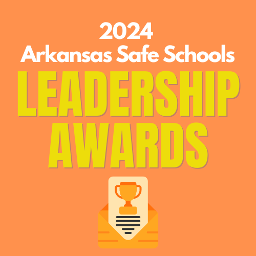 We Need Your Nominations for the 2024 Arkansas Safe Schools Leadership