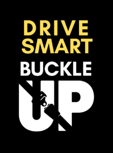 Graphic image that says Drive Smart Buckle Up